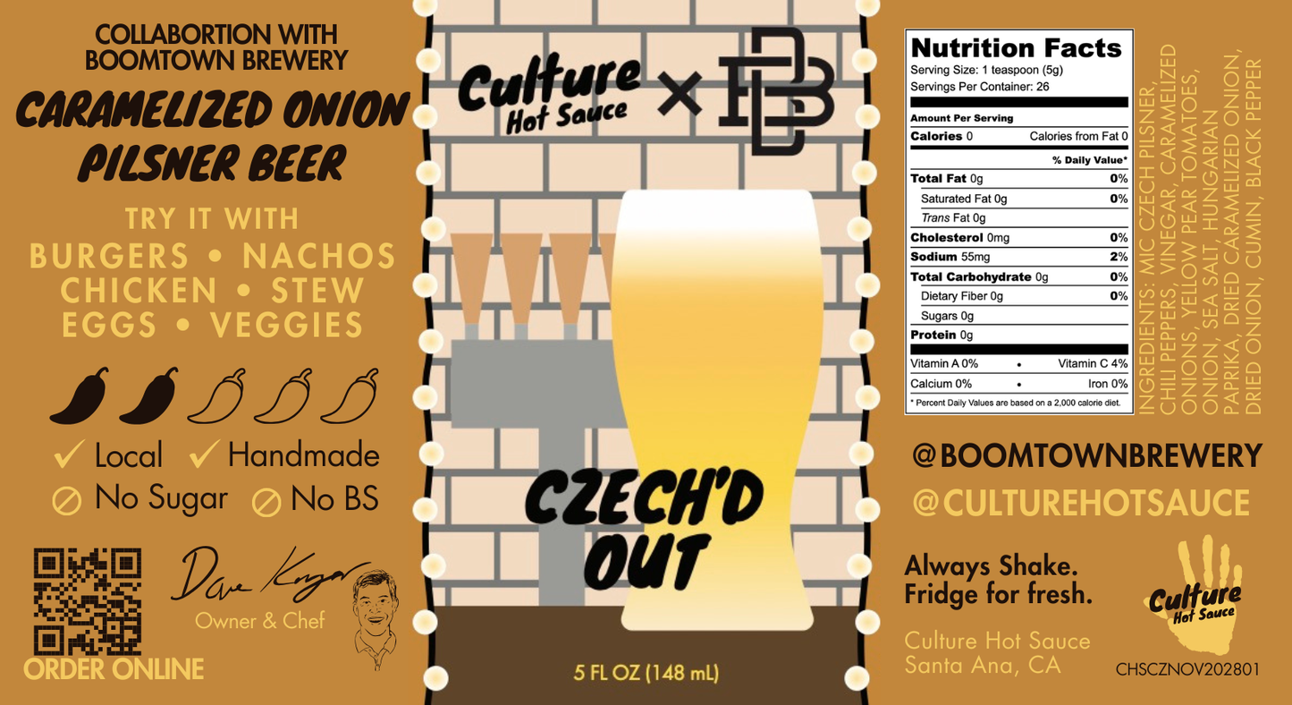 A tribute to Czech cuisine this sauce is crafted in collaboration with Boomtown Brewing in Los Angeles' Arts District, featuring their Mic Czech Pilsner and rich caramelized onions. Inspired by traditional Czech goulash, we’ve infused it with an incredible pilsner to truly capture Czech culture.
Ingredients: Mic Czech Pilsner, chili peppers, vinegar, caramelized onions, yellow pear tomatoes, onion, sea salt, Hungarian paprika, dried caramelized onion, dried onion, cumin, black pepper.