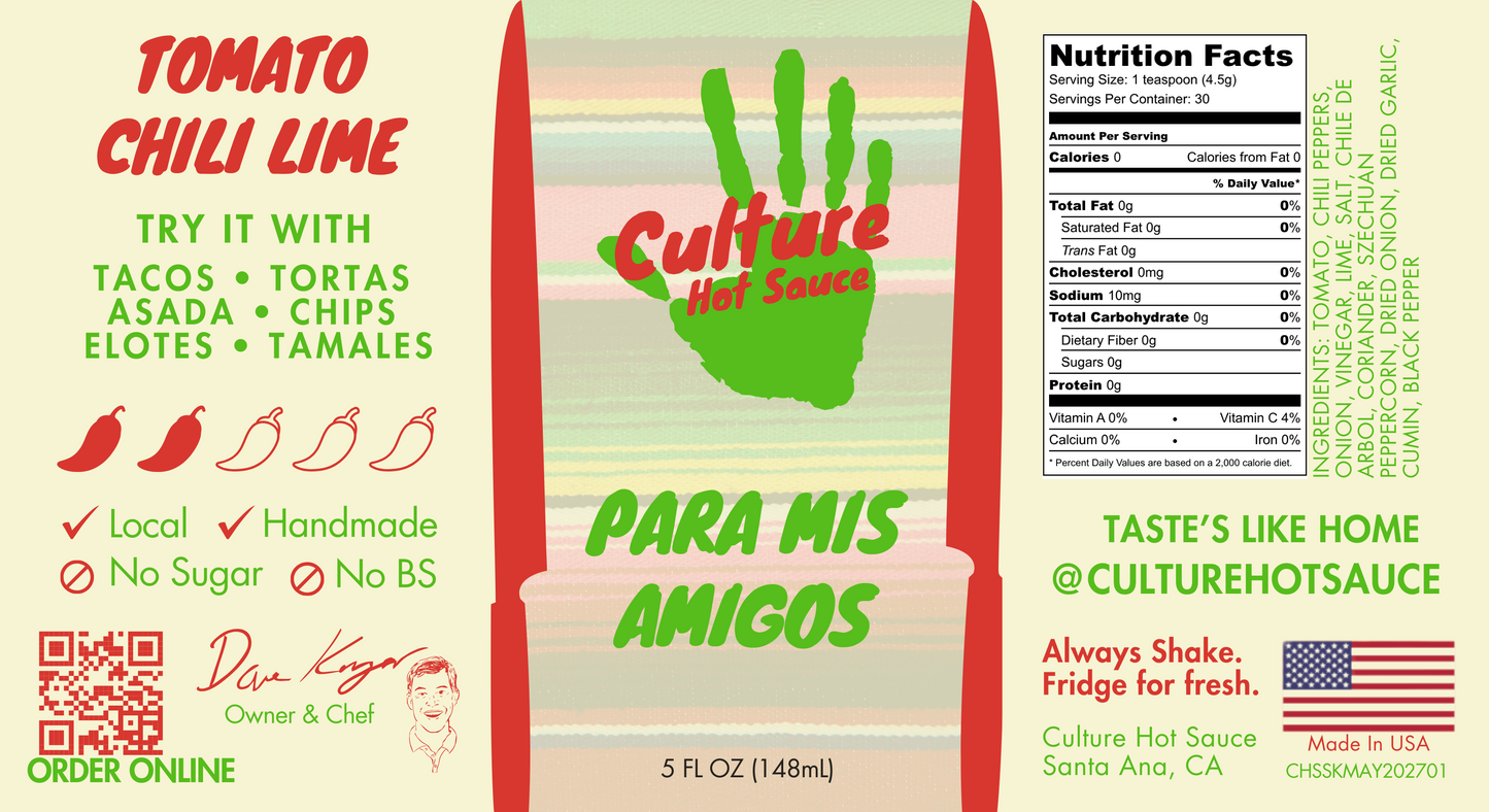 Label for Para Mis Amigos – Mexican-Style Hot Sauce
Crafted from homegrown heirloom tomatoes, serrano chilies, and zesty lime, this everyday hot sauce delivers fresh, vibrant flavor with the perfect chili-citrus balance.
🔥 Bold & Versatile – Perfect for tacos, rice, asada, tortas, and more.
🌿 Garden-Fresh Ingredients – Made from a thriving backyard garden.
A sauce made for friends, by friends—bringing authentic Mexican-inspired heat to every meal! Culture Hot Sauce